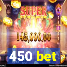 450 bet